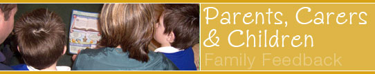 Parents, Carers and Children - Family Feedback