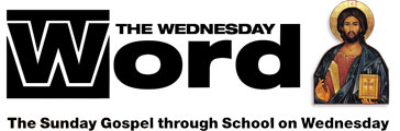 The Wednesday Word -  The Sunday Gospel through School on Wednesday